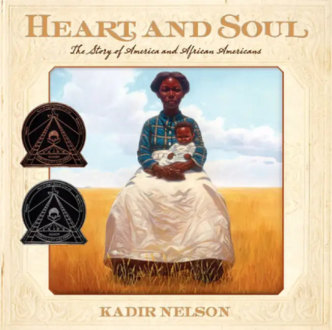 Heart and Soul: The Story of America and African Americans by Kadir Nelson
