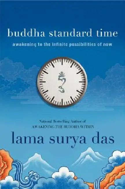 Buddha Standard Time: Awakening to the Infinite Possibilities of Now by Surya Das