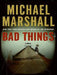 Bad Things by Michael Marshall