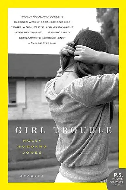 Girl Trouble by Holly Goddard Jones