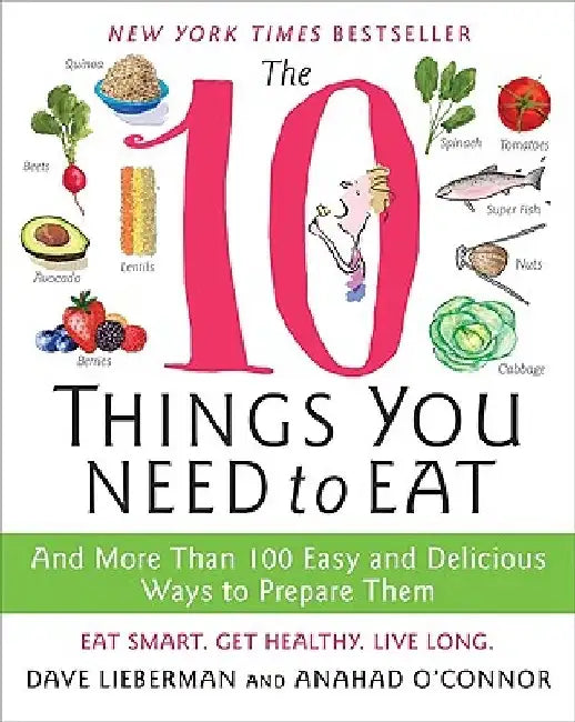 The 10 Things You Need to Eat by Anahad O'Connor