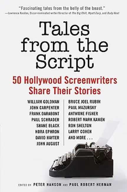Tales from the Script: 50 Hollywood Screenwriters Share Their Stories by Peter Hanson