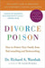 Divorce Poison New and Updated Edition: How to Protect Your Family from Bad-Mouthing and Brainwashing by Dr Richard Warshak