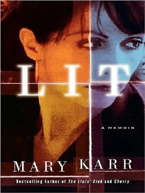Lit: A Memoir by Mary Karr
