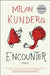 Encounter by Milan Kundera