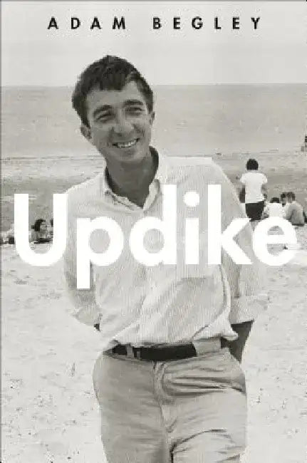 Updike by Adam Begley