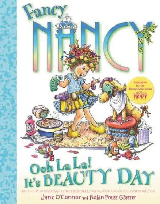 Fancy Nancy: Ooh La La Its a Beauty Day by Jane O'Connor