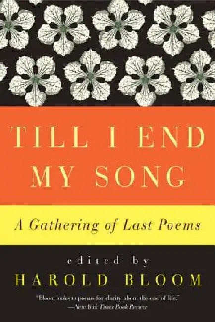 Till I End My Song by Harold Bloom