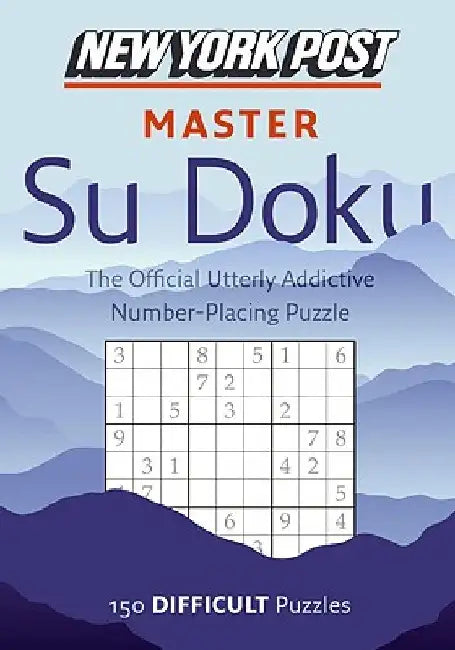 New York Post Master Su Doku: 150 Difficult Puzzles by Sudokusolver Com