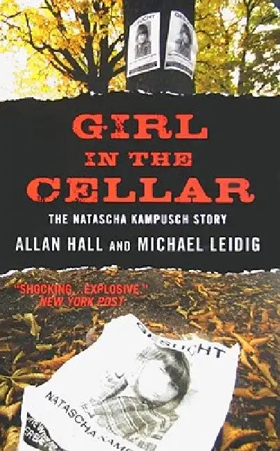 Girl in the Cellar: The Natascha Kampusch Story by Allan Hall