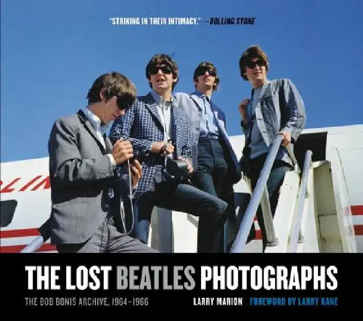 The Lost Beatles Photographs: The Bob Bonis Archive, 1964-1966 by Larry Marion
