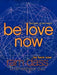 Be Love Now: The Path of the Heart by Ram Dass