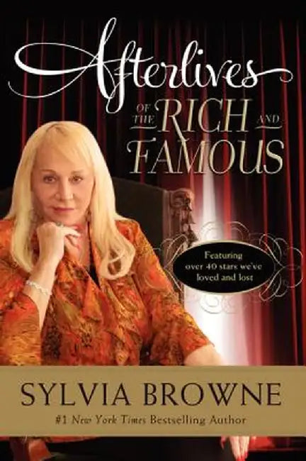 Afterlives of the Rich and Famous by Sylvia Browne