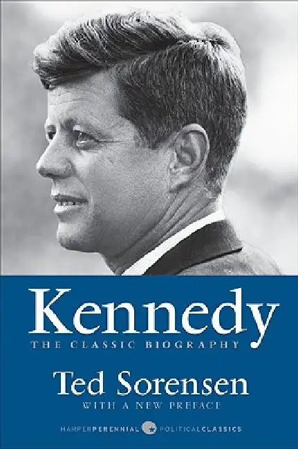 Kennedy: The Classic Biography by Ted Sorensen