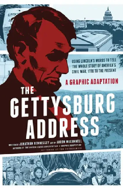 The Gettysburg Address: A Graphic Adaptation by Jonathan Hennessey