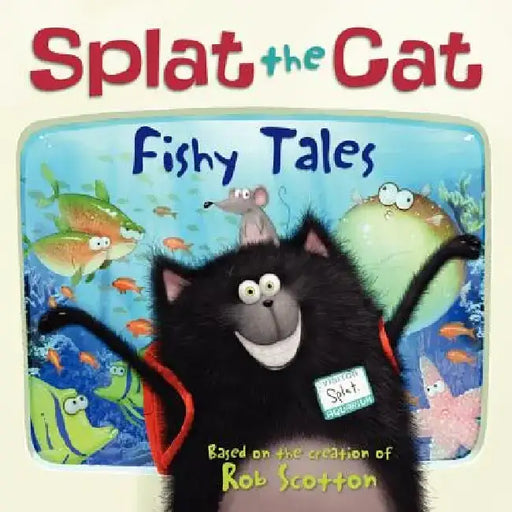 Splat the Cat: Fishy Tales by Rob Scotton
