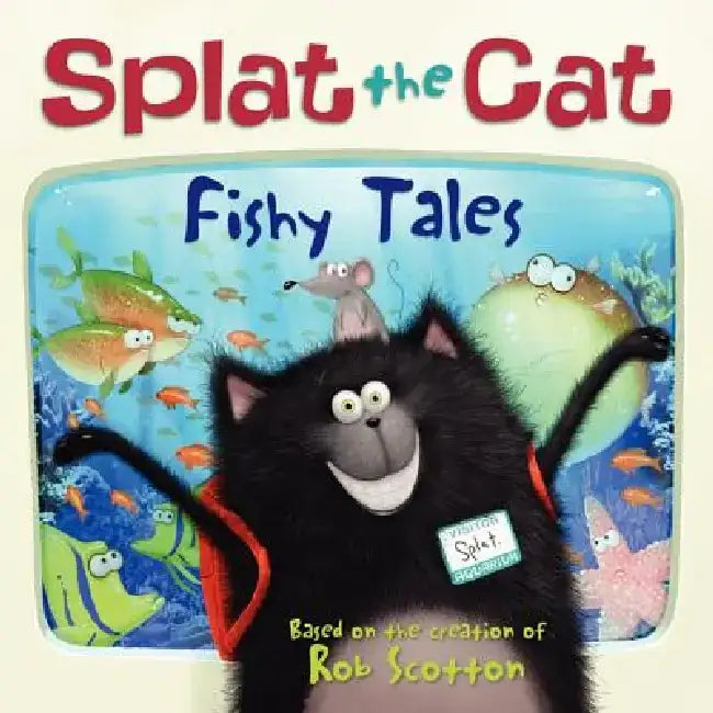 Splat the Cat: Fishy Tales by Rob Scotton