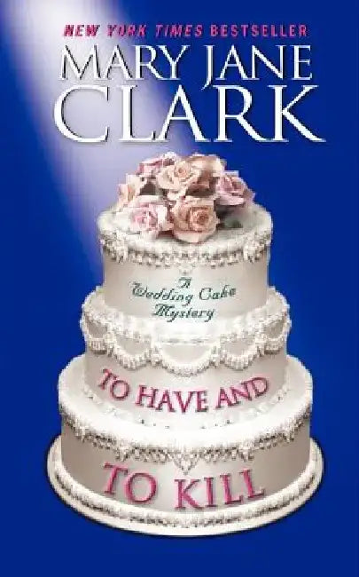 To Have and to Kill by Mary Jane Clark