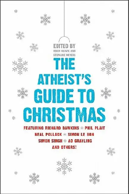The Atheist's Guide to Christmas by Robin Harvie