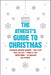 The Atheist's Guide to Christmas by Robin Harvie
