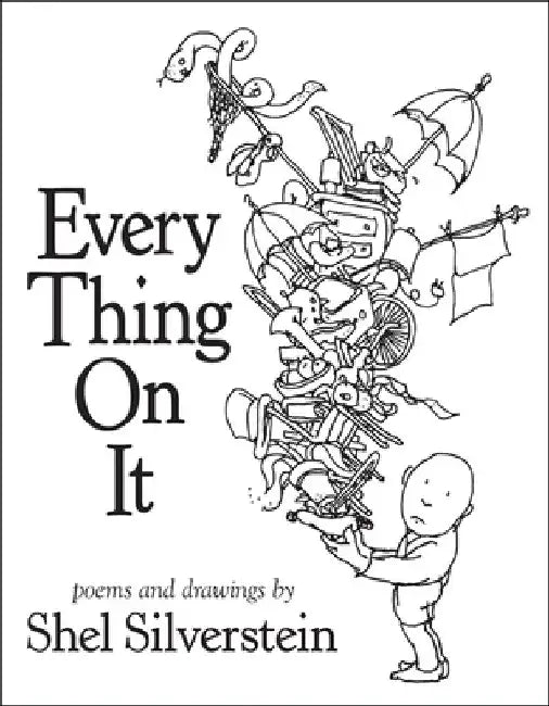 Every Thing on It by Shel Silverstein