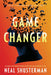 Game Changer by Neal Shusterman