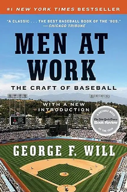 Men at Work: The Craft of Baseball by George F. Will