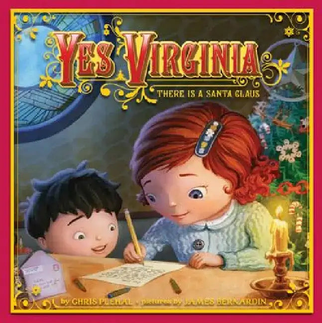 Yes, Virginia: There Is a Santa Claus by Chris Plehal