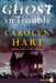 Ghost in Trouble: A Mystery by Carolyn Hart