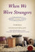 When We Were Strangers by Pamela Schoenewaldt