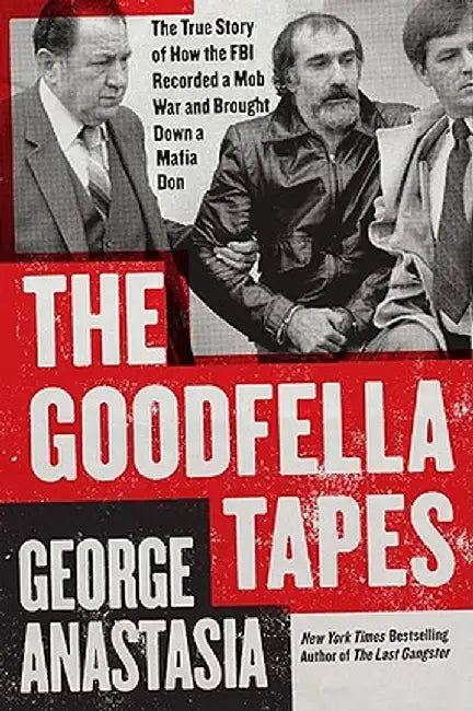 The Goodfella Tapes by George Anastasia