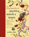 Encyclopedia of Mystics, Saints & Sages: A Guide to Asking for Protection, Wealth, Happiness, and Everything Else! by Judika Illes