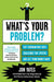 What's Your Problem?: Cut Through Red Tape, Challenge the System, and Get Your Money Back by Jon Yates