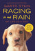 Racing in the Rain: My Life as a Dog by Garth Stein
