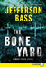 The Bone Yard by Jefferson Bass