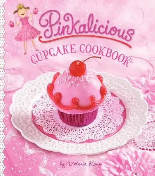 Pinkalicious Cupcake Cookbook by Victoria Kann