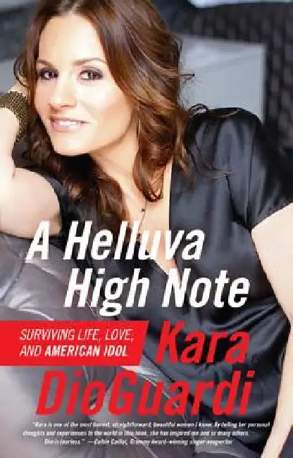 A Helluva High Note: Surviving Life, Love, and American Idol by Kara Dioguardi