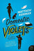 Domestic Violets by Matthew Norman