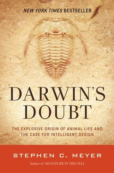 Darwin's Doubt: The Explosive Origin of Animal Life and the Case for Intelligent Design by Stephen C. Meyer
