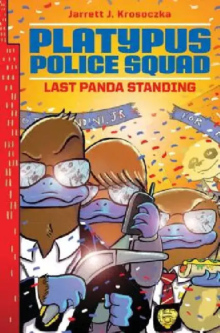Platypus Police Squad: Last Panda Standing by Jarrett J. Krosoczka