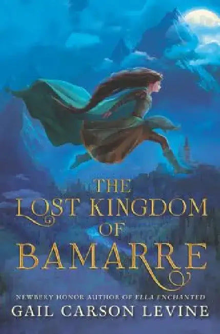 The Lost Kingdom of Bamarre by Gail Carson Levine