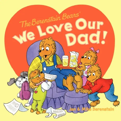 The Berenstain Bears: We Love Our Dad! by Jan Berenstain, Mike Berenstain, Jan Berenstain
