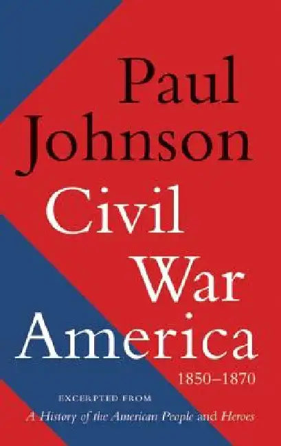 Civil War America by Paul Johnson