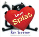 Love, Splat by Rob Scotton