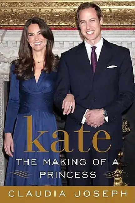 Kate: The Making of a Princess by Claudia Joseph