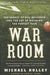War Room: The Legacy of Bill Belichick and the Art of Building the Perfect Team by Michael Holley