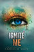 Ignite Me by Tahereh Mafi