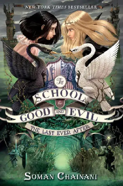 The School for Good and Evil #3: The Last Ever After by Soman Chainani