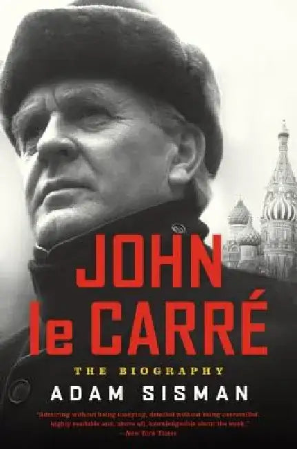 John Le Carre: The Biography by Adam Sisman