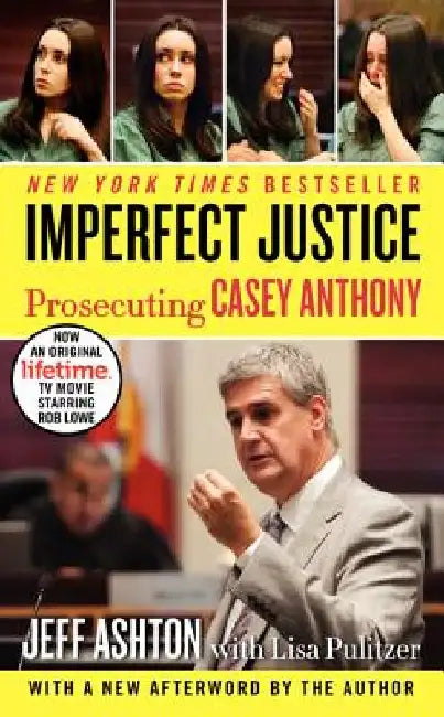 Imperfect Justice: Prosecuting Casey Anthony by Jeff Ashton